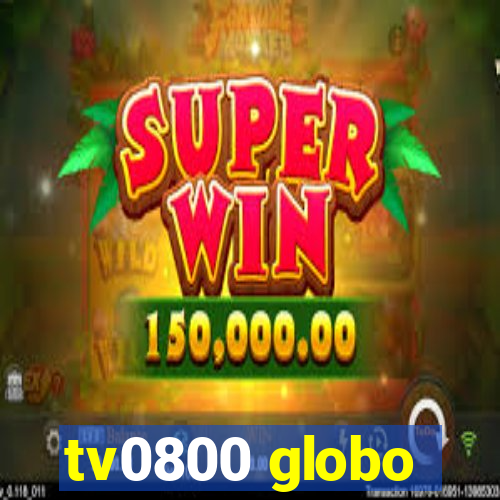 tv0800 globo